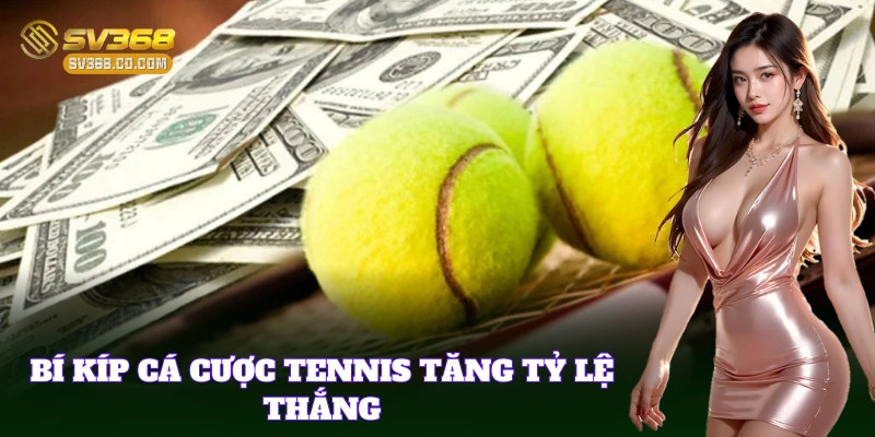 Mẹo chọn kèo an toàn khi Cá Cược Tennis online